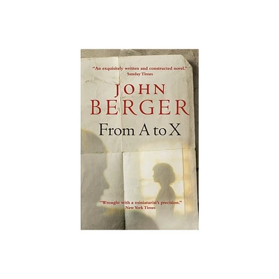 From A to X - by John Berger (Paperback)