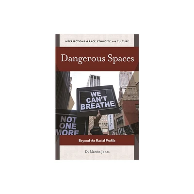 Dangerous Spaces - (Intersections of Race, Ethnicity, and Culture) by D Marvin Jones (Hardcover)