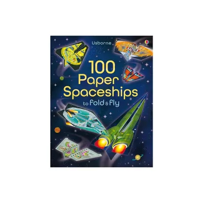 100 Paper Spaceships to Fold and Fly - by Jerome Martin (Paperback)