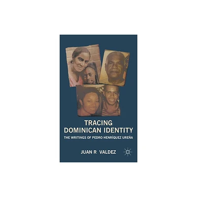 Tracing Dominican Identity - by J Valdez (Hardcover)