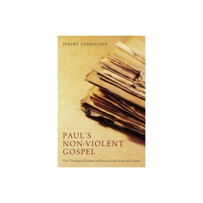 Pauls Non-Violent Gospel - by Jeremy Gabrielson (Hardcover)