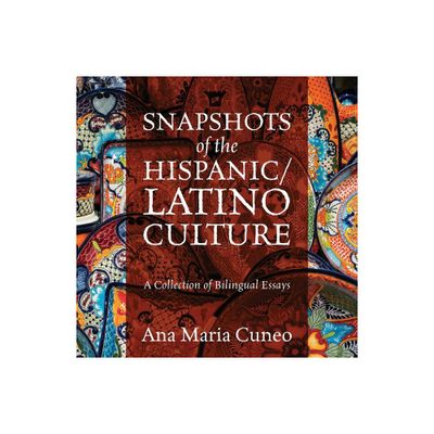 Snapshots of the Hispanic/Latino Culture - by Ana Maria Cuneo (Paperback)