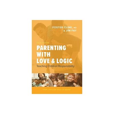 Parenting with Love and Logic - by Foster Cline & Jim Fay (Hardcover)