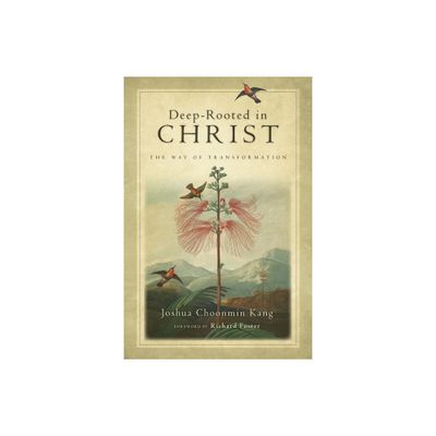 Deep-Rooted in Christ - by Joshua Choonmin Kang (Paperback)