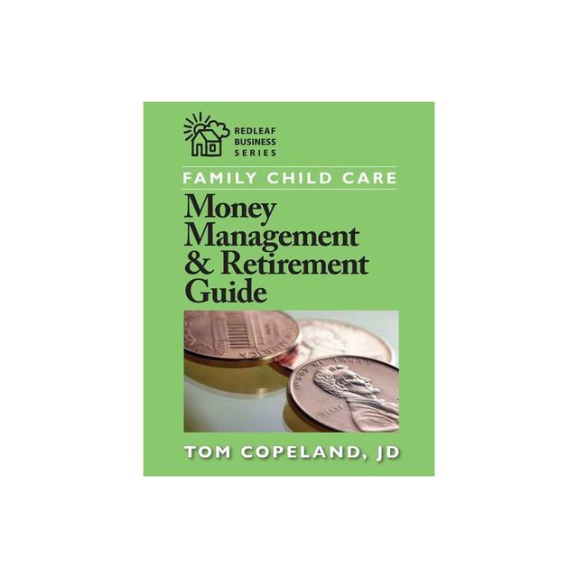 Family Child Care Money Management & Retirement Guide - (Redleaf Business) by Tom Copeland (Paperback)