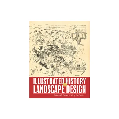 Illustrated History of Landscape Design - by Elizabeth Boults & Chip Sullivan (Paperback)