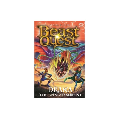 Beast Quest: Draka the Winged Serpent - by Adam Blade (Paperback)