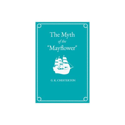 The Myth of the Mayflower - by G K Chesterton (Paperback)