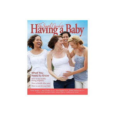 The Simple Guide to Having a Baby (2016) - by Parent Trust for Washington Children (Paperback)