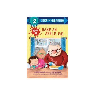 How to Bake an Apple Pie - (Step Into Reading) by Jean Reagan (Paperback)