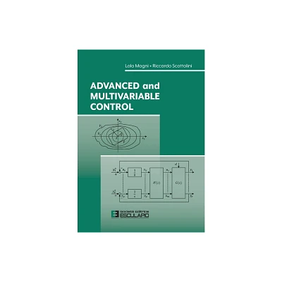 Advanced and Multivariable Control - by Magni Lalo & Scattolini Riccardo (Paperback)