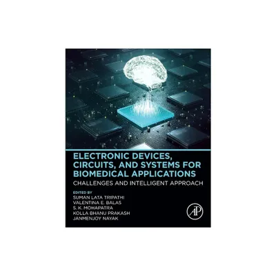 Electronic Devices, Circuits, and Systems for Biomedical Applications - (Paperback)