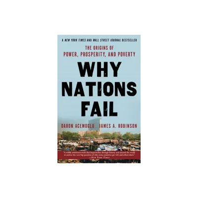 Why Nations Fail - by Daron Acemoglu & James A Robinson (Paperback)