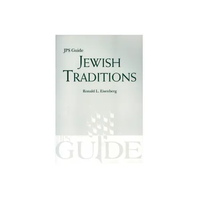 Jewish Traditions - (JPS Guide) by Ronald Jd Eisenberg (Paperback)