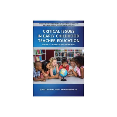 Critical Issues in Early Childhood Teacher Education - (Chinese American Educational Research and Developm) by Ithel Jones & Miranda Lin (Paperback)