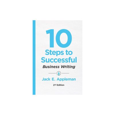 10 Steps to Successful Business Writing, 2nd Edition - by Jack E Appleman (Paperback)