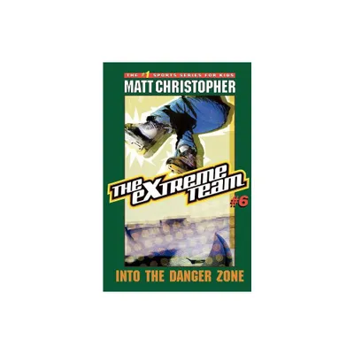 The Extreme Team: Into Danger Zone - by Matt Christopher (Paperback)