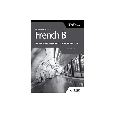 French B for the IB Diploma Grammar and Skills Workbook Second Edition - by Lauren (Paperback)