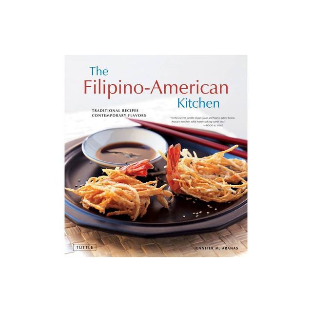 The Filipino-American Kitchen - (Tuttle Specials) by Jennifer M Aranas (Hardcover)