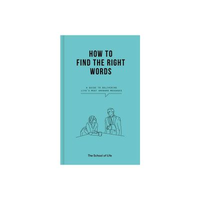 How to Find the Right Words - by The School of Life (Hardcover)