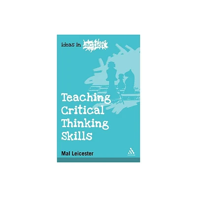 Teaching Critical Thinking Skills - (Ideas in Action) by Mal Leicester (Paperback)