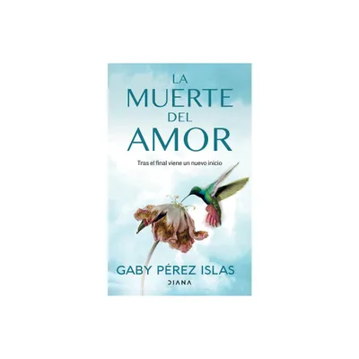 La Muerte del Amor: Cmo Atravesar El Duelo de Una Ruptura / The Death of Love: How to Navigate Grief After a Breakup - by Gaby Prez Islas