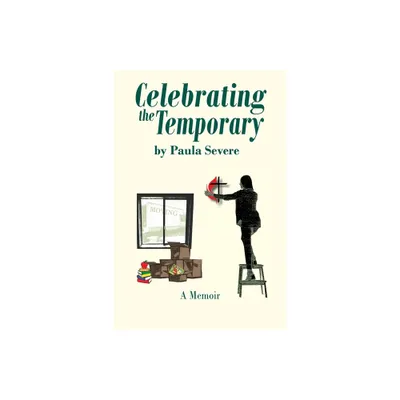 Celebrating the Temporary - by Paula Severe (Paperback)