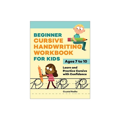 Beginner Cursive Handwriting Workbook for Kids - by Crystal Radke (Paperback)