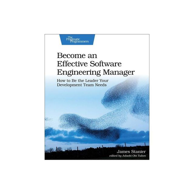 Become an Effective Software Engineering Manager - by Stanier (Paperback)