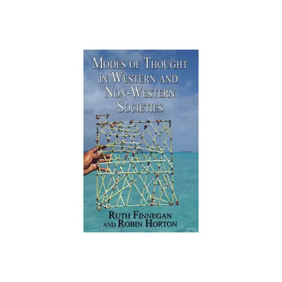 Modes of Thought in Western and Non-Western Societies - by Ruth Finnegan & Robin Horton (Hardcover)