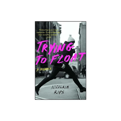 Trying to Float - by Nicolaia Rips (Paperback)