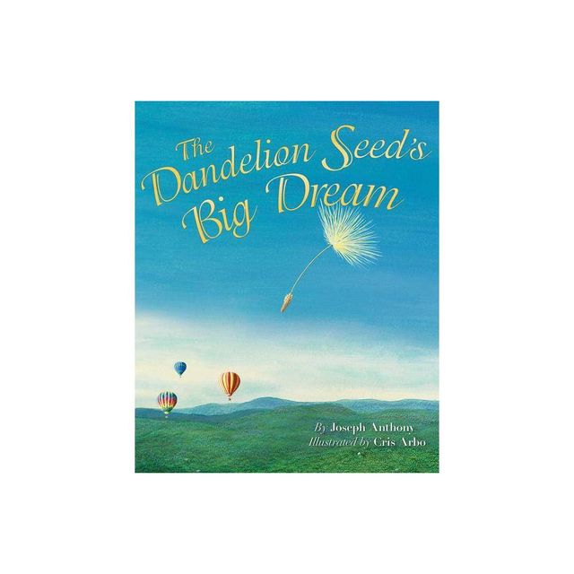 The Dandelion Seeds Big Dream - by Joseph Anthony (Paperback)