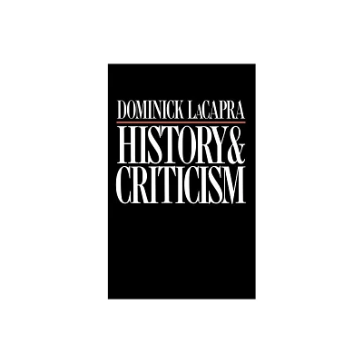 History and Criticism - by Dominick LaCapra (Hardcover)