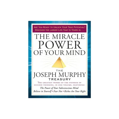 The Miracle Power of Your Mind - by Joseph Murphy (Paperback)