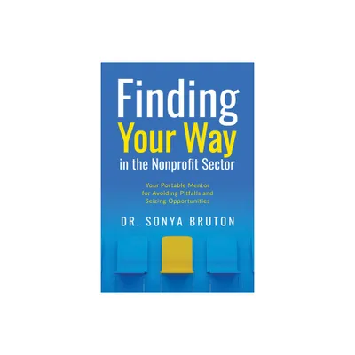 Finding Your Way in the Nonprofit Sector - by Sonya Bruton (Paperback)