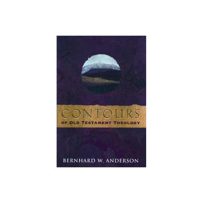 Contours of Old Testament Theology - by Bernhard W Anderson (Paperback)