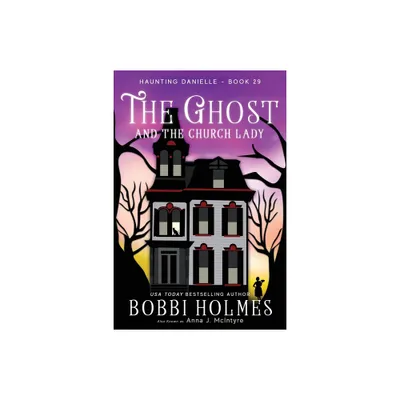 The Ghost and the Church Lady - by Bobbi Holmes & Anna J McIntyre (Paperback)