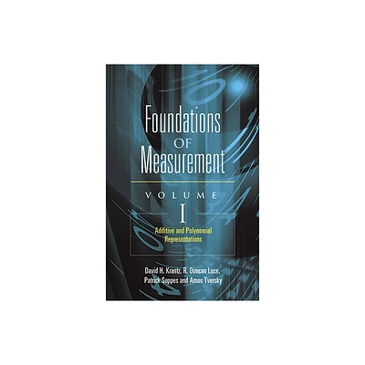 Foundations of Measurement Volume I - (Dover Books on Mathematics) by David H Krantz & R Duncan Luce & Amos Tversky & Patrick Suppes (Paperback)