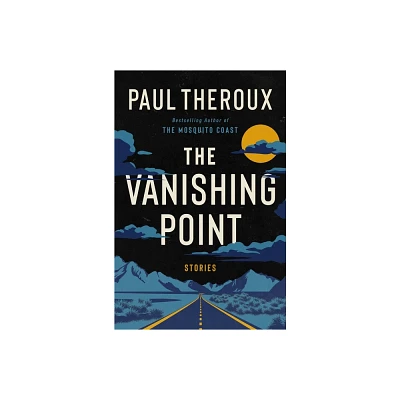 The Vanishing Point - by Paul Theroux (Hardcover)