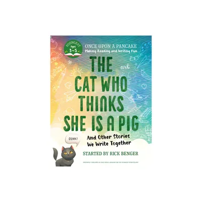 The Cat Who Thinks She Is a Pig and Other Stories We Write Together - by Rick Benger (Paperback)