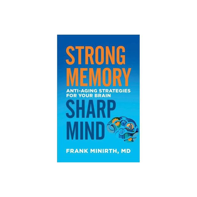 Strong Memory, Sharp Mind - by Minirth Frank MD (Paperback)