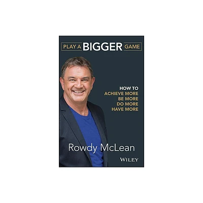 Play a Bigger Game - by Rowdy McLean (Paperback)