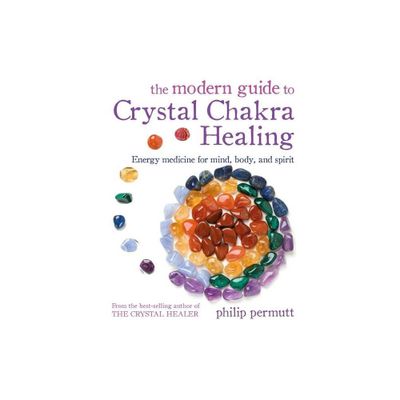 The Modern Guide to Crystal Chakra Healing - by Philip Permutt (Paperback)