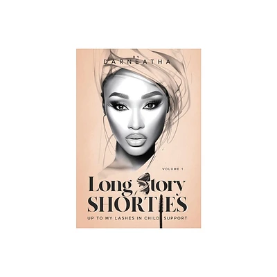 Long Story Shorties - by Darneatha (Hardcover)