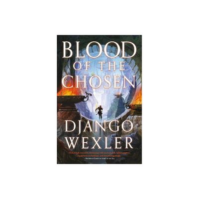 Blood of the Chosen - (Burningblade & Silvereye) by Django Wexler (Paperback)