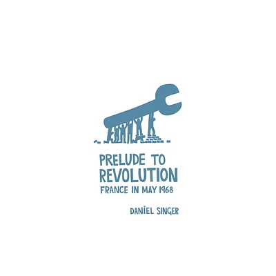 Prelude to Revolution - 2nd Edition by Daniel Singer (Paperback)