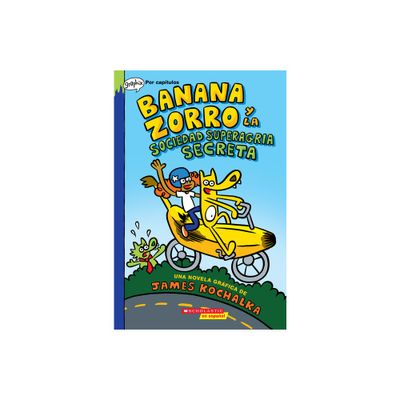 Banana Zorro Y La Sociedad Superagria Secreta (Banana Fox and the Secret Sour Society) - by James Kochalka (Paperback)