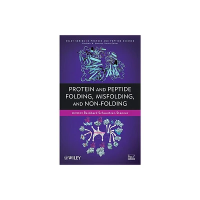 Protein and Peptide Folding, Misfolding, and Non-Folding - (Wiley Protein and Peptide Science) by Reinhard Schweitzer-Stenner & Vladimir Uversky