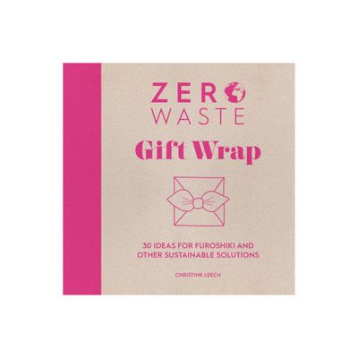 Zero Waste: Gift Wrap - by Christine Leech (Paperback)