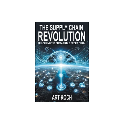 The Supply Chain Revolution - by Art Koch (Paperback)